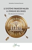 Le système financier malien à l’épreuve des crises: Une décennie de résistance (Harmattan Mali) (French Edition) 2336579081 Book Cover