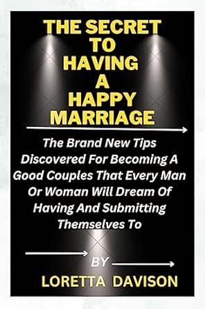 Amazon: The Secret To Having A Happy Marriage: The brand new tips