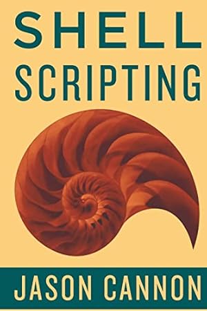 Book cover Shell Scripting: How to Automate Command Line Tasks Using Bash Scripting and Shell Programming