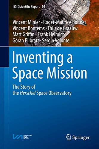 Inventing a Space Mission: The Story of the Herschel Space Observatory (ISSI Scientific Report Series, 14)