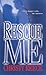 Rescue Me (Last Chance Rescue Trilogy, Book 1)
