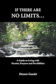 Paperback If there are no limits...: A guide to living with passion, purpose and possibilities Book