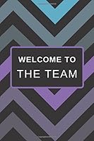 Welcome to the TEAM: Weekly Planner and Blank lined Journal- Welcome gifts for a new hire in training that will welcome the new employee to the company by helping them get organized 1695787781 Book Cover