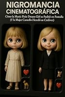 Nigromancia Cinematográfica: Cómo la Manic Pixie Dream Girl se Pudrió en Pantalla (Y la Mujer Camello Heredó su Cadáver) (Spanish Edition) B0F5MVJZ3P Book Cover
