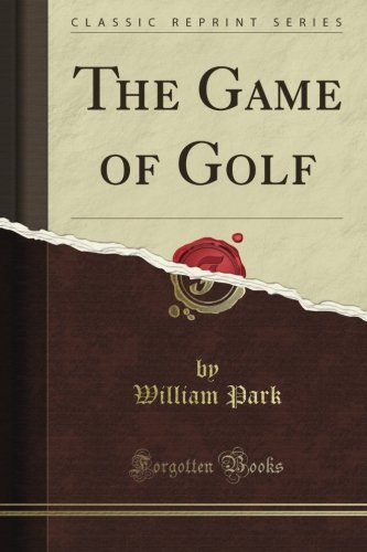 The Game of Golf (Classic Reprint)