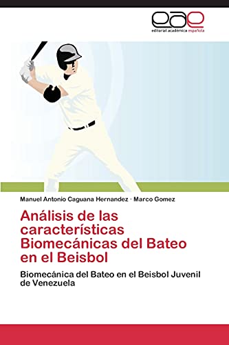 Análisis de las características Biomecánicas del Bateo en el Beisbol: Biomecánica del Bateo en el Beisbol Juvenil de Venezuela