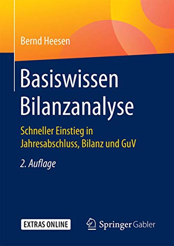 Basiswissen Bilanzanalyse: Schneller Einstieg in Jahresabschluss, Bilanz und GuV Basiswissen Bilanzanalyse: Schneller Einstieg in Jahresabschluss, Bilanz und GuV