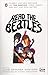 Read the Beatles: Classic and New Writings on the Beatles, Their Legacy, and Why They Still Matter