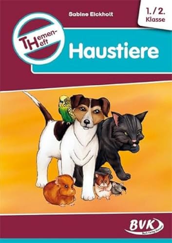 Themenheft Haustiere 1./2. Klasse (Cover Bild kann abweichen): Kopiervorlagen (Themenhefte: Differenzierter Sachunterricht)