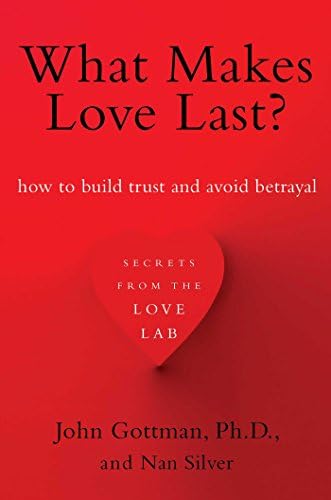 What Makes Love Last?: How to Build Trust and Avoid Betrayal Kindle Edition