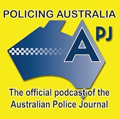 Policing Australia: The Official Podcast of the Australian Police Journal cover art