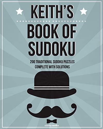 Keith's Book Of Sudoku: 200 traditional sudoku puzzles in easy, medium & hard