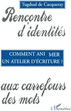 Download Comment animer un atelier d'écriture: Rencontre d'identités aux carrefours des mots PDF