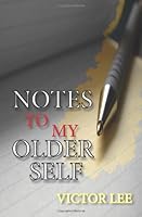 Notes To My Older Self: A Young Man Questions The Values of His Misguided Generation 9671096107 Book Cover