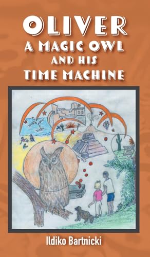 Oliver: A Magic Owl and His Time Machine