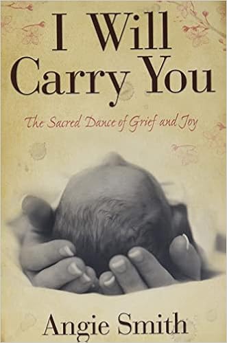 I Will Carry You: The Sacred Dance of Grief and Joy book cover