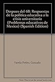  Despues del 68: Respuestas de la politica educativa a la crisis universitaria (Problemas educativos de Mexico) (Spanish Edition)