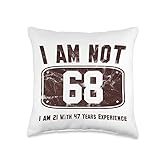 Funny 68 Years Old Joke 68th Birthday Gifts Idea I'm Not 68 I'm 21 with 47 Years Experience...