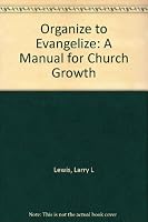 Organize to Evangelize: A Manual for Church Growth 0882072196 Book Cover