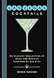 Las Vegas Cocktails: Over 100 Recipes Inspired by Sin City (City Cocktails)