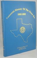 Centennial History of the Texas Bar 1882-1982 0890153116 Book Cover