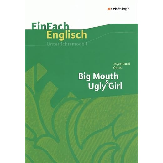 EinFach Englisch Unterrichtsmodelle: Unterrichtsmodelle für die Schulpraxis / Joyce Carol Oates: Big Mouth & Ugly Girl