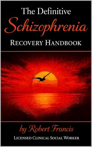 The Definitive Schizophrenia Recovery Handbook