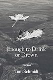 Enough to Drink or Drown