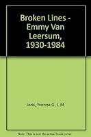 Broken Lines - Emmy Van Leersum, 1930-1984 9065380728 Book Cover