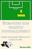  Êtes-vous une grande footballeuse ?: Quelle attaquante êtes-vous ? Le jeu de rôle.