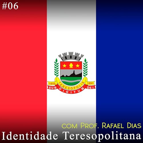 Identidade Teresopolitana, com Prof. Rafael Dias