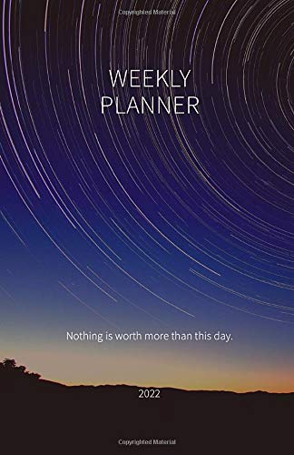 Weekly Planner 2022; Nothing is worth more than this day.: Monthly Planner 2022 Perfect sized Pocket Diary; keep everything in order; Daily, Weekly, ... 4-WEEK-OVERVIEW on 2 pages, handbag Organizer