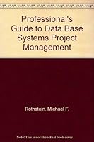 The Professionals Guide to Database Systems Project Management 0471621307 Book Cover