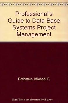 Hardcover The Professional's Guide to Database Systems Project Management Book