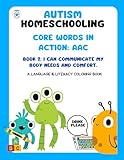 Autism Homeschooling Core Words in Action: AAC: Book 2: I can communicate my body needs and comfort.