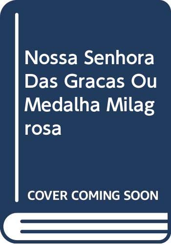 Nossa Senhora das Graças ou medalha milagrosa: Novena e origem da devoção