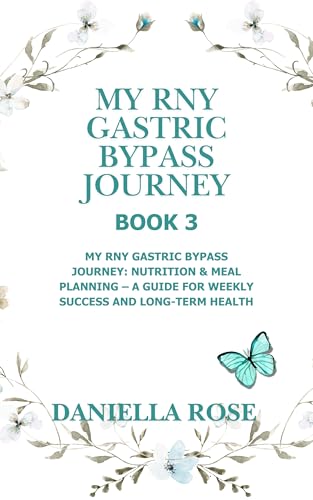 My RNY Gastric Bypass Journey Bariatric Meal Planner & Recipe Workbook: Plan, Log, and Personalize Your Nutrition for Long-Term Success (My RNY Gastric Bypass Journey; A Lifelong Path Book 3)
