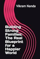 Building Strong Families: The Real Blueprint for a Happier World B0F5VZ3PJL Book Cover