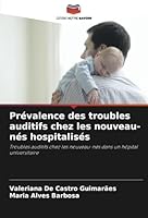 Prévalence des troubles auditifs chez les nouveau-nés hospitalisés: Troubles auditifs chez les nouveau-nés dans un hôpital universitaire (French Edition) 6208792614 Book Cover
