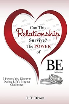 Paperback Can This Relationship Survive? The Power of BE!: 7 Powers You Discover During Life's Biggest Challenges. Book