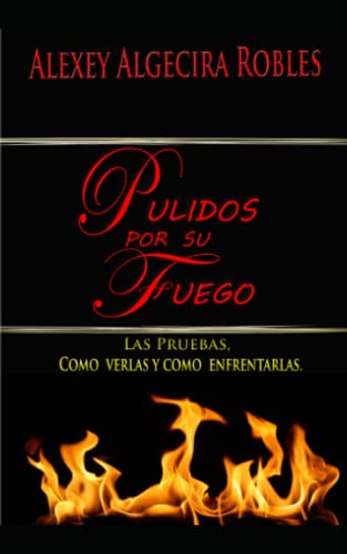 Pulidos por su Fuego (Spanish Edition)