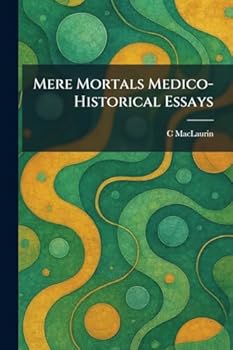 Mere Mortals Medico-Historical Essays
