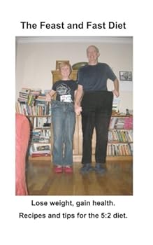 Paperback The Feast and Fast Diet: Lose weight, gain health. Recipes and tips for the 5:2 diet Book