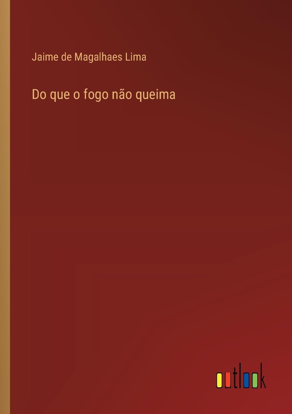 Do que o fogo não queima