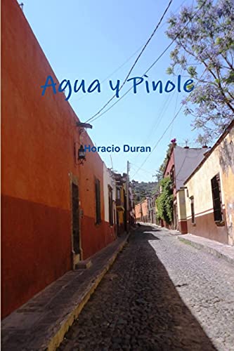 Agua y Pinole (Spanish Edition)