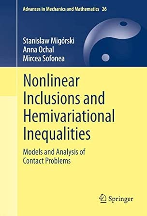 Nonlinear Inclusions and Hemivariational Inequalities: Models and Analysis of Contact Problems: 26 2013th Edition book cover