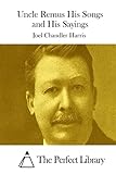 Uncle Remus His Songs and His Sayings (Perfect Library)