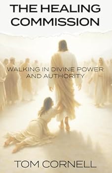 Paperback The Healing Commission: Walking in Divine Power and Authority Book