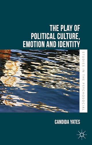 The Play of Political Culture, Emotion and Identity