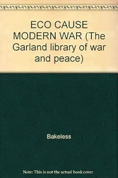 Hardcover The Economic Causes of Modern War : A Study of the Period 1878-1918 (The Garland Library of War and Peace) Book
